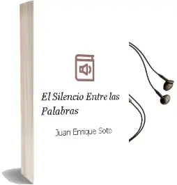 Descargar AudioLibro El Silencio Entre las Palabras de Juan Enrique Soto año 2012