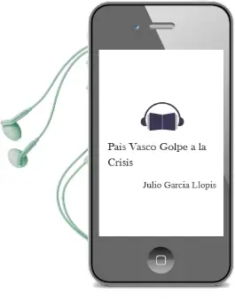 Descargar AudioLibro Pais Vasco: Golpe a la Crisis de Julio Garcia Llopis año 2012