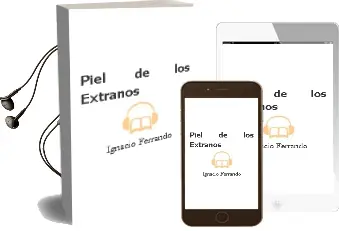 Descargar AudioLibro Piel de los Extraños de Ignacio Ferrando año 2012