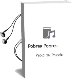 Descargar AudioLibro ¡Pobres Pobres! de Pablo Del Palacio año 2012