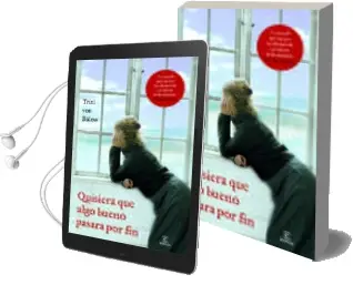 Descargar AudioLibro Quisiera que Algo Bueno Pasara por fin de Trixi Von Bulow año 2012