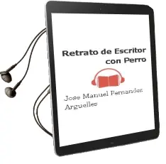 Descargar AudioLibro Retrato de Escritor con Perro de Jose Manuel Fernandez Arguelles año 2012