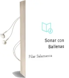 Descargar AudioLibro Soñar con Ballenas de Pilar Salamanca año 2012