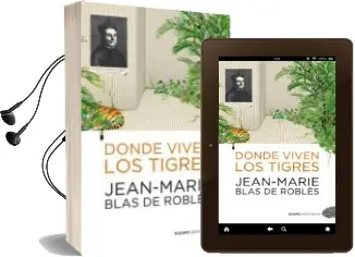 Descargar AudioLibro Donde Viven los Tigres de Jean Marie Blas De Robles año 2012