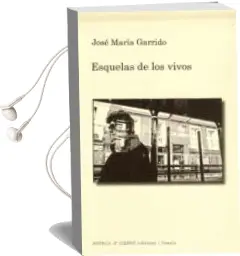 Descargar AudioLibro Esquelas de los Vivos de Jose Maria Garrido año 2012