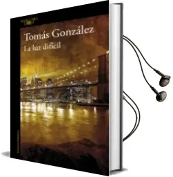 Descargar AudioLibro La luz Dificil de Tomas Gonzalez año 2012