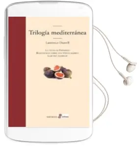 Descargar AudioLibro Trilogia Mediterranea (Contiene: La Celda de Prospero; Reflexione s Sobre una Venus Marina; Limones Amargos) de Lawrence Durrell año 2012