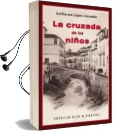Descargar AudioLibro La Cruzada de los Niños de Guillermo Lopez Lacompa año 2012