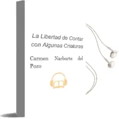 Descargar AudioLibro La Libertad de Contar con Algunas Criaturas de Carmen Narbarte Del Pozo año 2012