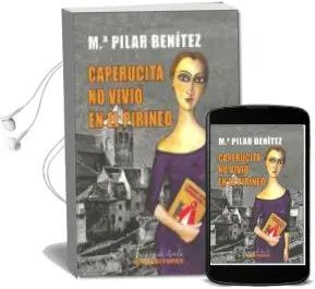Descargar AudioLibro Caperucita no Vivio en el Pirineo de Maria Pilar Benitez Marco año 2012