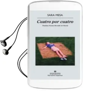 Descargar AudioLibro Cuatro por Cuatro (Finalista Premio Herralde de Novela) de Sara Mesa año 2012