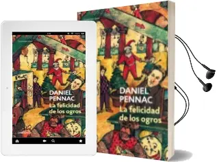 Descargar AudioLibro La Felicidad de los Ogros de Daniel Pennac año 2012