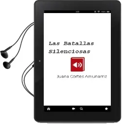 Descargar AudioLibro Las Batallas Silenciosas de Juana Cortes Amunarriz año 2012