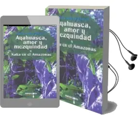 Descargar AudioLibro Ayahuasca, Amor y Mezquindad y Kaka en el Amazonas de Carlos Suarez Alvarez año 2013