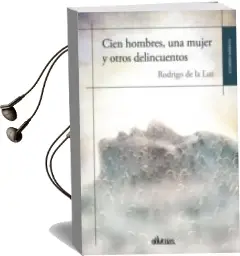 Descargar AudioLibro Cien Hombres, una Mujer y Otros Delincuentos de Rodrigo De La Luz año 2013
