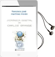 Descargar AudioLibro Cronica Digital de Carlos Grande de Francisco Javier Martinez Moran año 2013