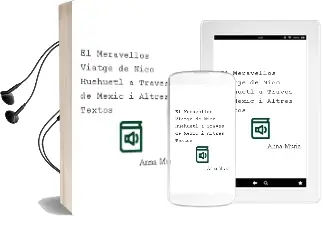 Descargar AudioLibro El Meravellós Viatge de Nico Huehuetl a Través de Méxic i Altres Textos de Anna Muria año 2013