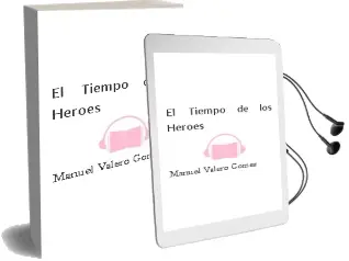 Descargar AudioLibro El Tiempo de los Heroes de Manuel Valero Gomez año 2013