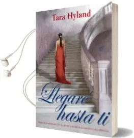Descargar AudioLibro Llegare hasta ti de Tara Hyland año 2013