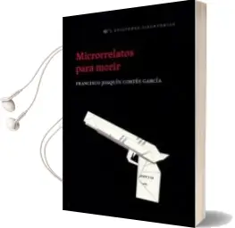 Descargar AudioLibro Microrrelatos para Morir de Francisco Cortes Garcia año 2013