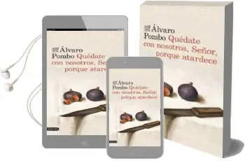 Descargar AudioLibro Quedate con Nosotros, Señor, Porque Atardece de Alvaro Pombo año 2013