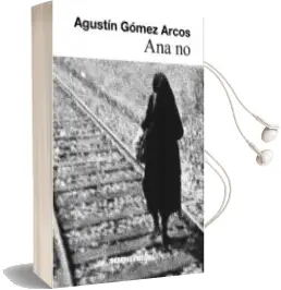 Descargar AudioLibro Ana no de Agustin Gomez Arcos año 2013