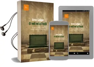 Descargar AudioLibro El Vell rei a l Exili de Arno Geiger año 2013
