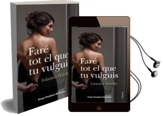 Descargar AudioLibro Faré tot el que tu Vulguis de Iolanda Batalle Prats año 2013