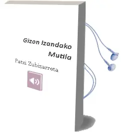 Descargar AudioLibro Gizon Izandako Mutila de Patxi Zubizarreta año 2013