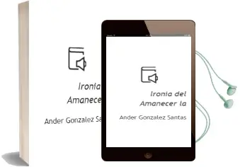 Descargar AudioLibro Ironia del Amanecer, la de Ander Gonzalez Santas año 2013