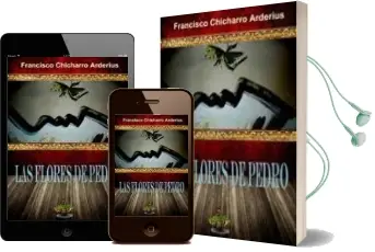 Descargar AudioLibro Las Flores de Pedro de Francisco Chicharro Arderius año 2013