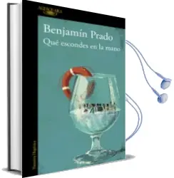 Descargar AudioLibro Que Escondes en la Mano de Benjamin Prado año 2013