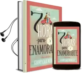 Descargar AudioLibro Siete Horas para Enamorarte de Giampaolo Morelli año 2013