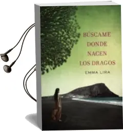 Descargar AudioLibro Buscame Donde Nacen los Dragos de Emma Lira año 2013