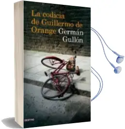 Descargar AudioLibro La Codicia de Guillermo de Orange de German Gullon año 2013