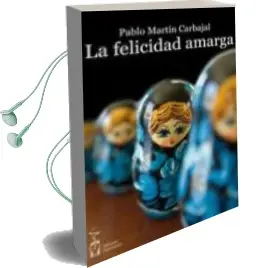 Descargar AudioLibro La Felicidad Amarga de Pablo Martin Carbajal año 2013