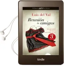 Descargar AudioLibro Reunion de Amigas (6º Premio Logroño de Novela) de Luis Del Val año 2013