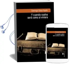 Descargar AudioLibro Y Cuando Vuelva Sera Como si Viniera de Domingo Cesar Ayala año 2013