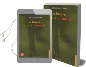 Descargar AudioLibro ¡A Huevo, Kuala Lumpur! de Jorge Lopez Paez año 2013