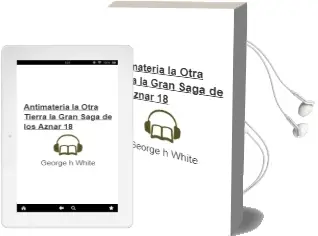 Descargar AudioLibro ¡Antimateria! la Otra Tierra (la Gran Saga de los Aznar; 18) de George H. White año 2013