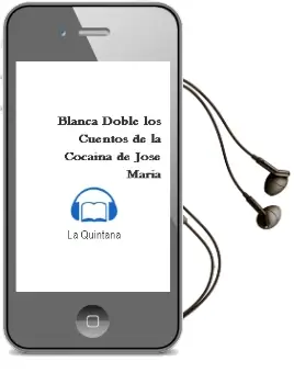 Descargar AudioLibro Blanca Doble (Los Cuentos de la Cocaina) de Jose Maria De La Quintana año 2013