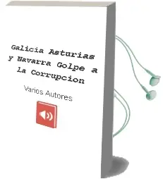 Descargar AudioLibro Galicia, Asturias y Navarra: Golpe a la Corrupción de Varios Autores año 2013