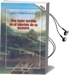 Descargar AudioLibro Una Mujer Perdida en el Laberinto de su Memoria de Alicia Guerra De Aranguiz año 2013