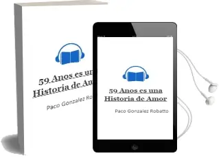 Descargar AudioLibro 59 Años. es una Historia de Amor? de Paco Gonzalez Robatto año 2013