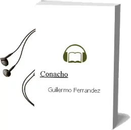Descargar AudioLibro Conacho de Guillermo Ferrandez año 2013