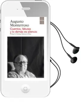 Descargar AudioLibro Cuentos, Fabulas y lo Demas es Silencio de Augusto Monterrosso año 2013