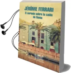 Descargar AudioLibro El Sermon Sobre la Caida de Roma de Jerôme Ferrari año 2013
