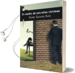 Descargar AudioLibro En Medio de Extrañas Victimas de Daniel Saldaña año 2013