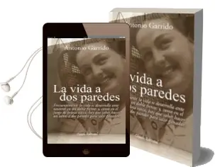 Descargar AudioLibro La Vida a dos Paredes de Antonio Garrido año 2013
