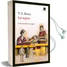 Descargar AudioLibro Las Mujeres de T. C. Boyle año 2013